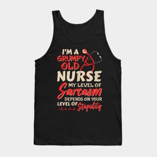 I'm A Grumpy Old Nurse My Level Of Sarcasm Depends On Your Level Of Stupidity Tank Top